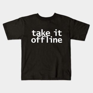 Take It Offline Kids T-Shirt